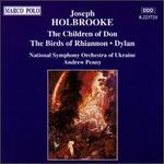 Joseph Holbrooke: The Children of Don; The Birds of Rhiannon; Dylan