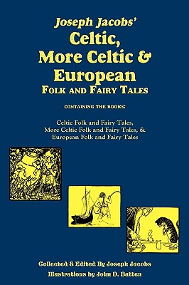 Joseph Jacobs' Celtic, More Celtic, and European Folk and Fairy Tales, Batten - Jacobs, Joseph