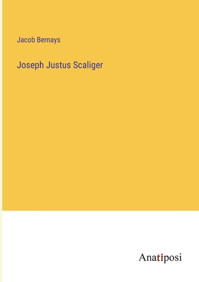 Joseph Justus Scaliger - Bernays, Jacob