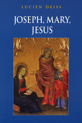 Joseph, Mary, Jesus - Deiss, Lucien, and Beaumont, Madeleine (Translated by)
