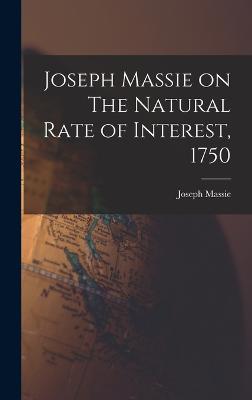 Joseph Massie on The Natural Rate of Interest, 1750 - Massie, Joseph