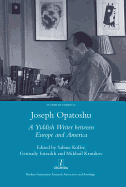 Joseph Opatoshu: A Yiddish Writer Between Europe and America