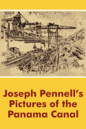 Joseph Pennell's Pictures of the Panama Canal