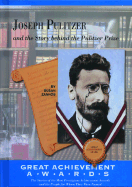 Joseph Pulitzer: And the Story Behind the Pulitzer Prize