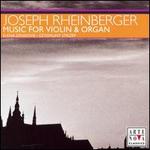 Joseph Rheinberger: Music for Violin & Organ