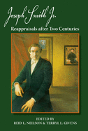 Joseph Smith, Jr.: Reappraisals After Two Centuries