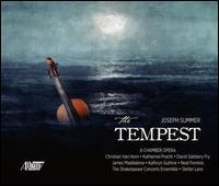 Joseph Summer: The Tempest - Andrea Chenoweth (soprano); Andy Papas (baritone); Christian van Horn (bass baritone); Christopher Burchett (baritone);...