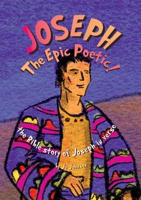 JOSEPH The Epic Poetic! the Bible story of Joseph in verse - 