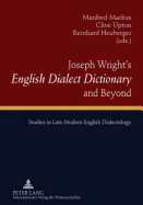 Joseph Wright's English Dialect Dictionary and Beyond: Studies in Late Modern English Dialectology - Markus, Manfred (Editor), and Upton, Clive (Editor), and Heuberger, Reinhard (Editor)