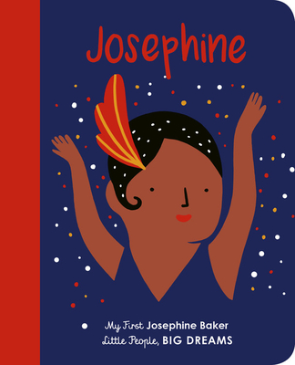 Josephine Baker: My First Josephine Baker - Sanchez Vegara, Maria Isabel, and Sorlet, Agathe