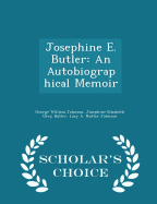 Josephine E. Butler: An Autobiographical Memoir - Scholar's Choice Edition