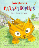 Josephine's Catastrophes: Three Great Cat Tales