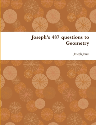 Joseph's 487 questions to Geometry - Jones, Joseph