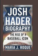 Josh Hader Biography: The Rise of a Baseball Icon