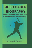 Josh Hader: The Art of the Fastball: How Josh Hader Redefined Relief Pitching