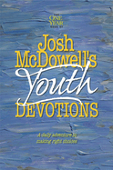 Josh McDowell's One Year Book of Youth Devotions : A Daily Adventure to Making Right Choices
