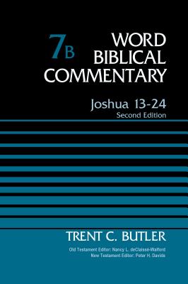 Joshua 13-24, Volume 7b: Second Edition 7 - Butler, Trent C, Dr., and Declaisse-Walford, Nancy L (Editor), and Davids, Peter H (Editor)