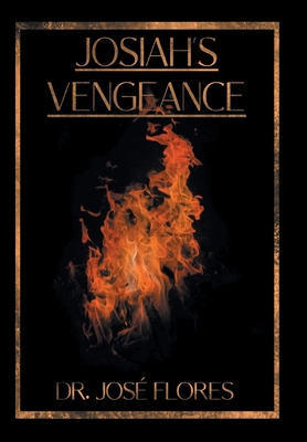 Josiah's Vengeance - Flores, Jose, Dr.