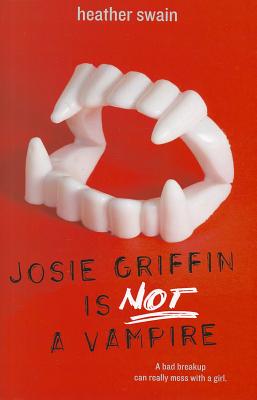Josie Griffin Is Not a Vampire - Swain, Heather