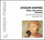 Josquin Desprez: Adieu, mes amours; Chansons