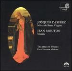Josquin Desprez: Missa de Beata Virgine; Jean Mouton: Motets