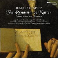 Josquin Desprez: The Renaissance Master - Cappella Amsterdam; Ensemble Clment Janequin; Ensemble Organum; Huelgas Ensemble; La Chapelle Royale; Les Elments;...