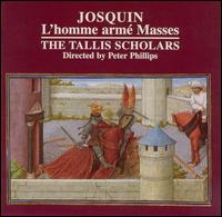 Josquin: L'homme arm Masses - Nicolas Robertson (vocals); The Tallis Scholars (choir, chorus)