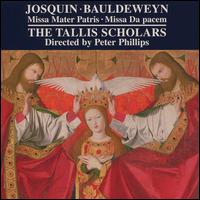 Josquin: Missa Mater Patris; Bauldeweyn: Missa Da pacem - The Tallis Scholars; Peter Phillips (conductor)