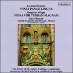 Josquin: Missa Pange Lingua; Allegri: Missa Vidi turbam magnam