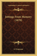 Jottings From Memory (1870)