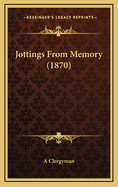 Jottings from Memory (1870)