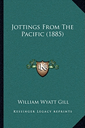 Jottings From The Pacific (1885)