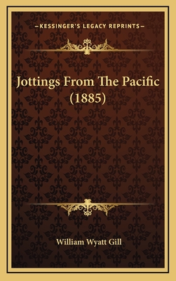 Jottings from the Pacific (1885) - Gill, William Wyatt