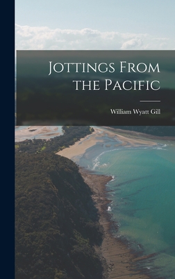 Jottings From the Pacific - Gill, William Wyatt