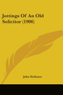 Jottings Of An Old Solicitor (1906)