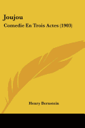 Joujou: Comedie En Trois Actes (1903)