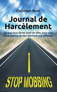 Journal de Harcelement: Ce Que Vous Devez Avoir En Tete, Pour Que Votre Journal de Harcelement Soit Efficace.