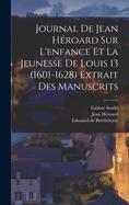 Journal de Jean Hroard sur l'enfance et la jeunesse de Louis 13 (1601-1628) extrait des manuscrits
