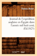 Journal de l'Exp?dition Anglaise En ?gypte Dans l'Ann?e Mil Huit Cent (?d.1823)