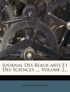 Journal Des Beaux-Arts Et Des Sciences ..., Volume 2...