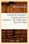 Journal Des Goncourt: M?moires de la Vie Litt?raire. Tome III. (?d.1851-1896)