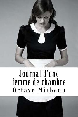 Journal D'Une Femme de Chambre - Mirbeau, Octave