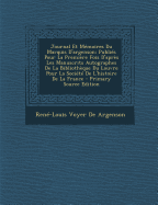 Journal Et Memoires Du Marquis D'Argenson: Publies Pour La Premiere Fois D'Apres Les Manuscrits Autographes de La Bibliotheque Du Louvre Pour La Societe de L'Histoire de La France