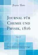 Journal Fr Chemie Und Physik, 1816, Vol. 17 (Classic Reprint)