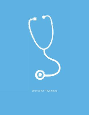 Journal for Physicians: Blank Line Journal with Big Paper Size 8.5 X 11 - Multi Purpose Notebook and Logbook - T, Sherry
