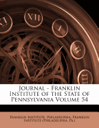 Journal - Franklin Institute of the State of Pennsylvania Volume 54