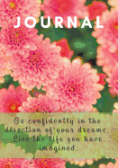 Journal Go Confidently in the Direction of Your Dreams. Live the Life You Have Imagined: Lined, Undated; Floral Pink Cover