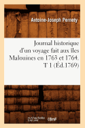 Journal Historique d'Un Voyage Fait Aux les Malouines En 1763 Et 1764. T 1 (d.1769)