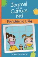 Journal of a Curious Kid: Pandemic Life