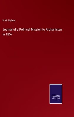 Journal of a Political Mission to Afghanistan in 1857 - Bellew, H W